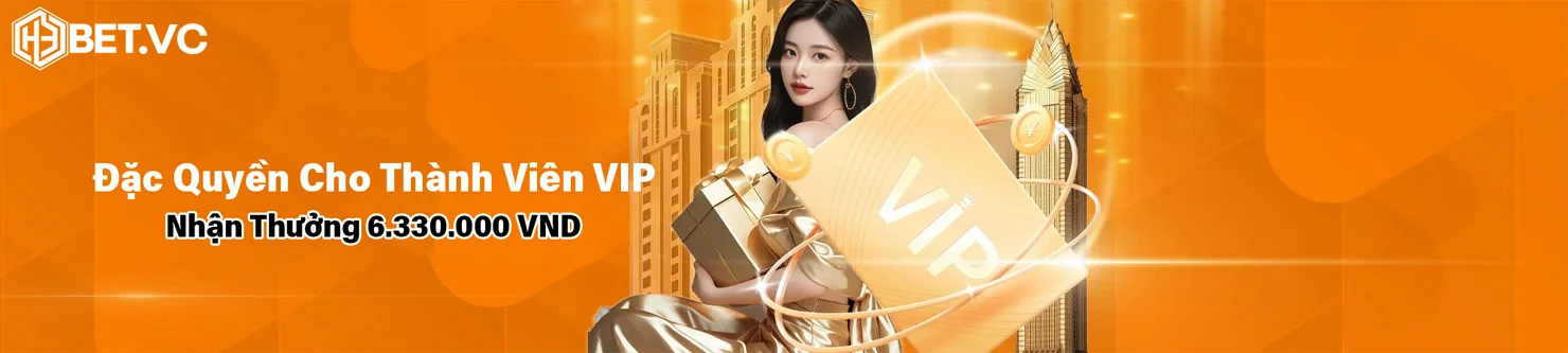 Đặc quyền cho thành viên VIP nhận thưởng 6,330,000 VND